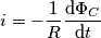 i =  - \frac{1}{R}\frac{{{\rm{d}}{\Phi _C}}}{{{\rm{d}}t}}