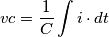 vc=\frac{1}{C} \int {i \cdot dt}