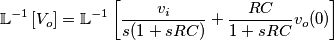 \mathbb{L}^{-1}\left[V_o\right]=\mathbb{L}^{-1}\left[\frac{v_i}{s(1+sRC)}+\frac{RC}{1+sRC}v_o(0)\right]