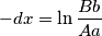 -dx= \ln{\frac{Bb}{Aa}}