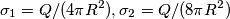\sigma_{1} = Q/(4\pi R^{2}), \sigma_{2} = Q/(8\pi R^{2})
