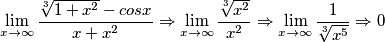 \lim_{x \to \infty}\frac{\sqrt[3]{1+x^{2}}-cosx }{x+x^{2}}\Rightarrow\lim_{x \to \infty}\frac{\sqrt[3]{x^{2}}}{x^{2}}\Rightarrow\lim_{x \to \infty}\frac{1}{\sqrt[3]{x^{5}}}\Rightarrow0