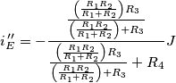 i_{E}^{\,\prime\prime}=-\frac{\frac{\left(\frac{R_{1}R_{2}}{R_{1}+R_{2}}\right)R_{3}}{\left(\frac{R_{1}R_{2}}{R_{1}+R_{2}}\right)+R_{3}}}{\frac{\left(\frac{R_{1}R_{2}}{R_{1}+R_{2}}\right)R_{3}}{\left(\frac{R_{1}R_{2}}{R_{1}+R_{2}}\right)+R_{3}}+R_{4}}J