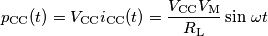 p_\text{CC}(t)=V_\text{CC}i_\text{CC}(t)=\frac{V_\text{CC}V_\text{M}} {R_\text{L}}\sin\,\omega t