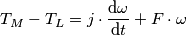 T_{M}-T_{L}=j\cdot \frac{\mathrm{d} \omega}{\mathrm{d} t}+F\cdot \omega