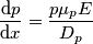\frac{\mathrm{d} p}{\mathrm{d} x}=\frac{p\mu _{p}E}{D_{p}} \frac{\mathrm{d} p}{\mathrm{d} x}=\frac{p\mu _{p}E}{D_{p}}