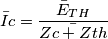 {\bar{I}}_{}c=\frac{\bar{E}_{TH}}{\bar{Zc+Zth}}