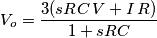 V_o=\frac{3(sRC \,V+I\, R)}{1+sRC} V_o=\frac{3(sRC \,V+I\, R)}{1+sRC}