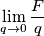 \lim_{q\rightarrow 0 }\frac{F}{q} \lim_{q\rightarrow 0 }\frac{F}{q}