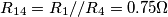 \[R_{14}=R_{1}//R_{4}=0.75\Omega\]