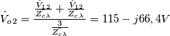 {\dot{V}_o_2}=\frac{\frac{\dot{V}_1_2}{\bar{{Z_c_{\lambda} }}}+{\frac{\dot{V}_1_2}{\bar{{Z_c_{\lambda}}}}}}{\frac{3}{\bar{{Z_c_{\lambda}}}}}=115-j66,4 V {\dot{V}_o_2}=\frac{\frac{\dot{V}_1_2}{\bar{{Z_c_{\lambda} }}}+{\frac{\dot{V}_1_2}{\bar{{Z_c_{\lambda}}}}}}{\frac{3}{\bar{{Z_c_{\lambda}}}}}=115-j66,4 V