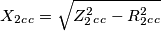 X_2_c_c=\sqrt{Z^2_2_c_c-R^2_2_c_c}