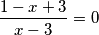 \frac{1-x+3}{x-3}=0