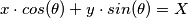 x \cdot cos(\theta) + y \cdot sin(\theta) = X