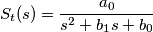S_t(s)=\frac{a_0}{s^2+b_1s+b_0}