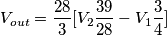 V_{out}=\frac{28}{3}[V_{2}\frac{39}{28}-V_{1}\frac{3}{4}]