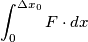 \int_{0}^{\Delta x_0}F\cdot dx