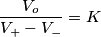 \frac{V_o}{V_+ - V_-} = K