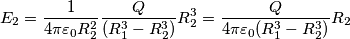E_{2} = \frac{1}{4\pi \varepsilon_{0} R_{2}^{2}} \frac{Q}{(R_{1}^{3} - R_{2}^{3})} R_{2}^{3} = \frac{Q}{4\pi \varepsilon_{0} (R_{1}^{3} - R_{2}^{3})} R_{2}