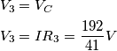 \[\begin{align*} & V_3=V_C \\ & V_3=IR_3=\frac{192}{41}V \end{align*}\]
