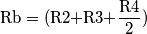 \text{Rb}={\text{(R2+R3+}{\frac{\text{R4}}{2})}