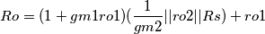 Ro=(1+gm1ro1)(\frac{1}{gm2}||ro2||Rs)+ro1