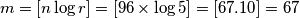 m = [n\log r] = [96\times\log 5] = [\num{67.10}] = 67