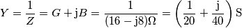 Y=\frac{1}{Z}=G+\text{j}B=\frac{1}{(16-\text{j}8)\Omega}=\left ( \frac{1}{20}+\frac{\text{j}}{40}\right )\text{S}