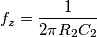 f_z=\frac{1}{2 \pi R_2 C_2} f_z=\frac{1}{2 \pi R_2 C_2}