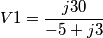 V1=\frac{j30}{-5+j3} V1=\frac{j30}{-5+j3}