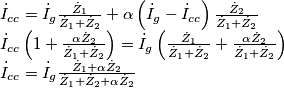 \begin{array}{l}
{{\dot I}_{cc}} = {{\dot I}_g}\frac{{{{\dot Z}_1}}}{{{{\dot Z}_1} + {{\dot Z}_2}}} + \alpha \left( {{{\dot I}_g} - {{\dot I}_{cc}}} \right)\frac{{{{\dot Z}_2}}}{{{{\dot Z}_1} + {{\dot Z}_2}}}\\
{{\dot I}_{cc}}\left( {1 + \frac{{\alpha {{\dot Z}_2}}}{{{{\dot Z}_1} + {{\dot Z}_2}}}} \right) = {{\dot I}_g}\left( {\frac{{{{\dot Z}_1}}}{{{{\dot Z}_1} + {{\dot Z}_2}}} + \frac{{\alpha {{\dot Z}_2}}}{{{{\dot Z}_1} + {{\dot Z}_2}}}} \right)\\
{{\dot I}_{cc}} = {{\dot I}_g}\frac{{{{\dot Z}_1} + \alpha {{\dot Z}_2}}}{{{{\dot Z}_1} + {{\dot Z}_2} + \alpha {{\dot Z}_2}}}
\end{array}