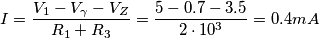I=\frac{V_1-V_\gamma-V_Z}{R_1+R_3}=\frac{5-0.7-3.5}{2\cdot 10^{3}}=0.4 mA