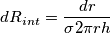 dR_{int}=\frac{dr}{\sigma 2\pi rh} dR_{int}=\frac{dr}{\sigma 2\pi rh}