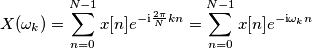 X(\omega_k) = \sum_{n = 0}^{N - 1} x[n] e^{-\text{i} \frac{2\pi}{N}kn} = \sum_{n = 0}^{N - 1} x[n] e^{-\text{i} \omega_kn}