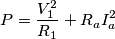 P=\frac{V_{1}^{2}}{{{R}_{1}}}+{{R}_{a}}I_{a}^{2} P=\frac{V_{1}^{2}}{{{R}_{1}}}+{{R}_{a}}I_{a}^{2}