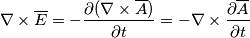 \nabla \times \overline{E} = -\frac {\partial (\nabla \times \overline{A} )}{\partial t}= -\nabla \times \frac {\partial \overline{A} }{\partial t} \nabla \times \overline{E} = -\frac {\partial (\nabla \times \overline{A} )}{\partial t}= -\nabla \times \frac {\partial \overline{A} }{\partial t}
