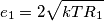 \[e_{1}=2\sqrt{kTR_{1}}\]