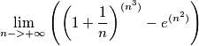 \lim_{n->+\infty}\left(\left(1+\frac{1}{n}\right)^{(n^3)}-e^{(n^2)}\right) \lim_{n->+\infty}\left(\left(1+\frac{1}{n}\right)^{(n^3)}-e^{(n^2)}\right)