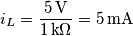 i_L=\frac{5\,\text{V}}{1\,\text{k}\Omega}=5\,\text{mA}