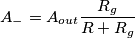 A_- = A_{out}\frac{R_g}{R+R_g}