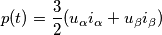 p(t)=
\frac{3}{2}(u_\alpha i_\alpha+u_\beta i_\beta) p(t)=
\frac{3}{2}(u_\alpha i_\alpha+u_\beta i_\beta)
