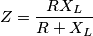Z=\frac{RX_{L}}{R+X_{L}}