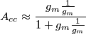 A_{cc}\approx\frac{g_m\frac{1}{g_m}}{1+g_m\frac{1}{g_m}}