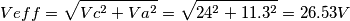 Veff=  \sqrt{Vc^2+Va^2}=\sqrt{24^2+11.3^2}=26.53V