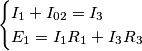 \begin{equation}
   \begin{cases}
   I_1 + I_{02} = I_3\\E_1 = I_1R_1 + I_3R_3
   \end{cases}
