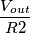 \frac{V_{out}}{R2}