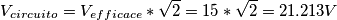 V_{circuito}=V_{efficace}*\sqrt{2}=15*\sqrt{2}=21.213V