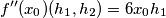 f''(x_0)(h_1,h_2)=6x_0 h_1