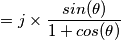 =j\times\frac{sin(\theta)}{1+cos(\theta)}