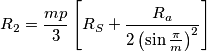 R_{2}=\frac{mp}{3}\left[ R_{S}+\frac{R_{a}}{2\left( \sin \frac{\pi }{m} \right)^{2}} \right]